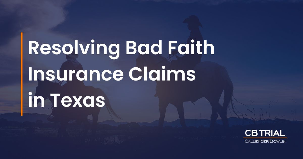Resolving Bad Faith Insurance Claims in Texas