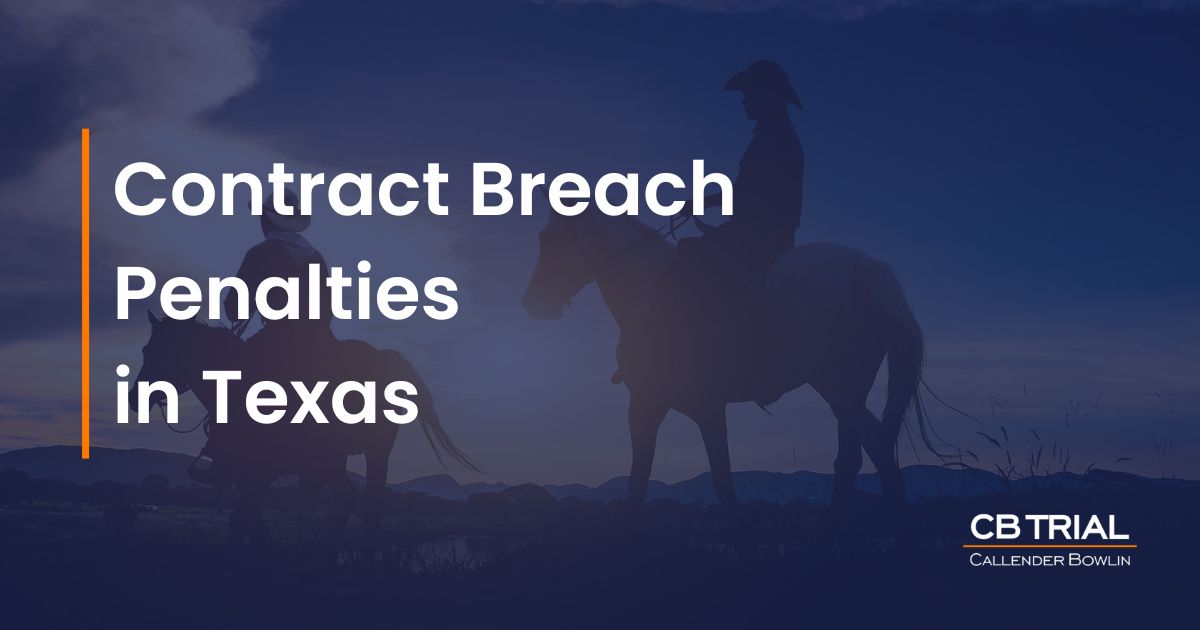 The Ramifications of Contract Breach Penalties in Texas