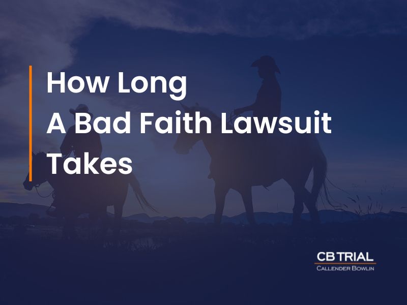 How Long Does A Bad Faith Lawsuit Take