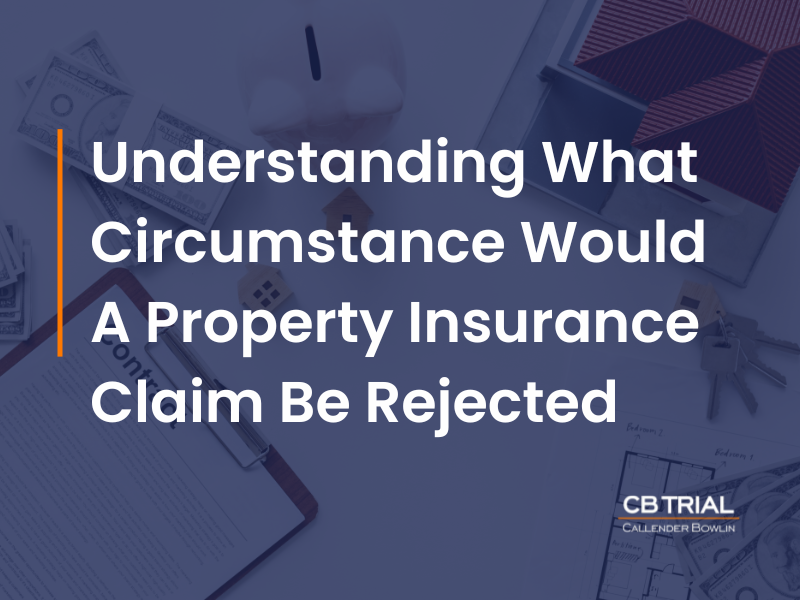 in what circumstance would a property insurance claim be rejected?