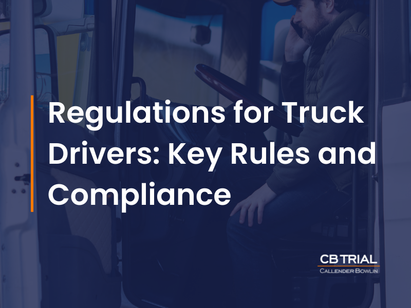 Regulations for Truck Drivers: Key Rules and Compliance
