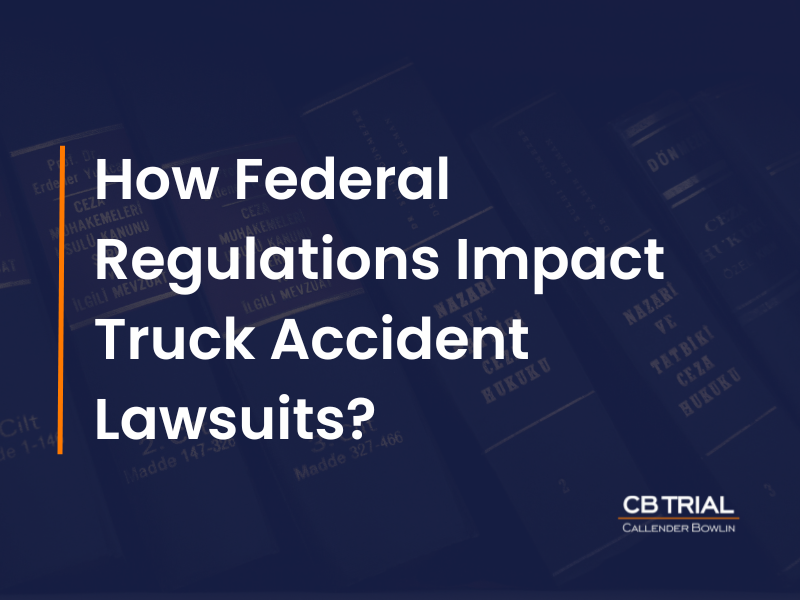 How Federal Regulations Impact Truck Accident Lawsuits