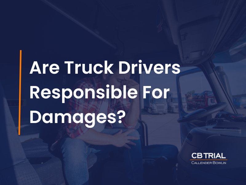 Are Truck Drivers Responsible For Damages