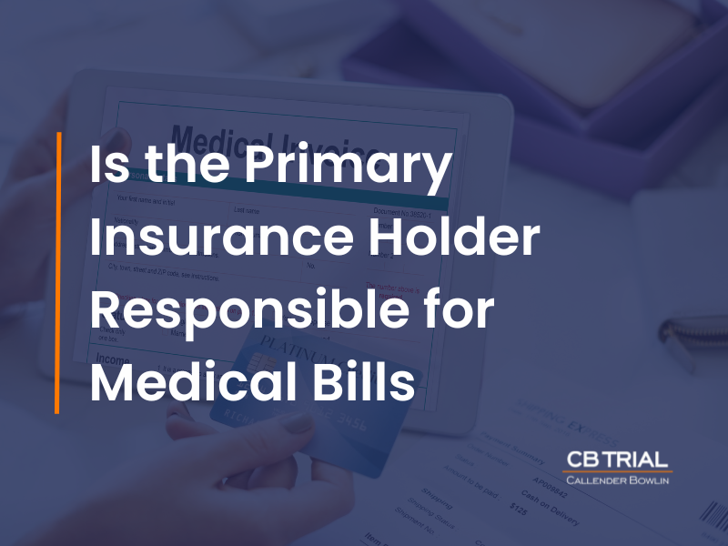 Is the Primary Insurance Holder Responsible for Medical Bills