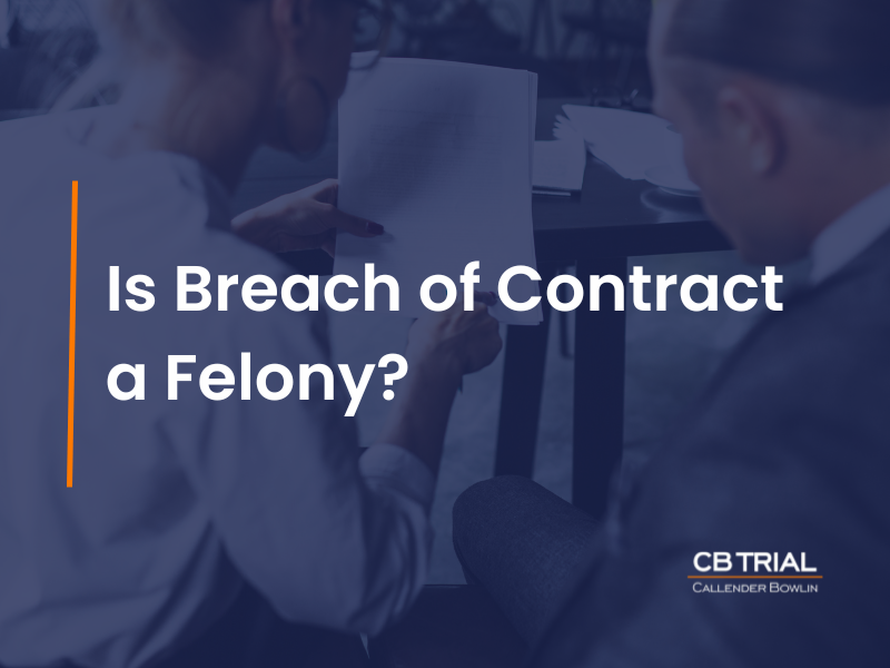 Is Breach of Contract a Felony