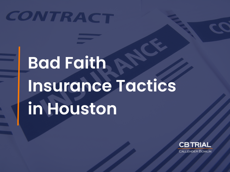 Bad Faith Insurance Tactics in Houston