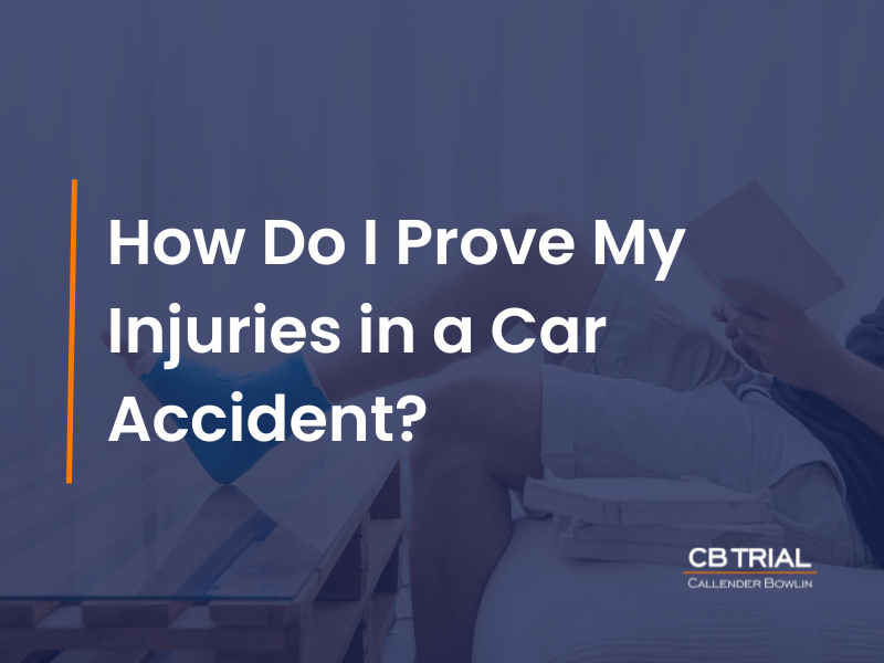 How Do I Prove My Injuries in a Car Accident?